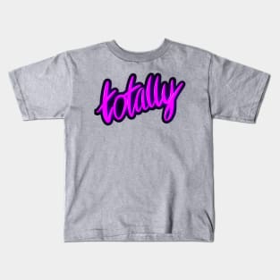 Totally Kids T-Shirt